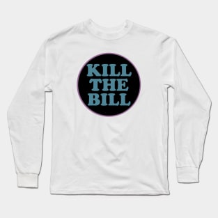 KILL THE BILL - KTB - acab - uk Long Sleeve T-Shirt